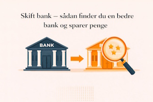Skift bank til en bedre og billigere